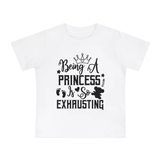 Girls Being a Princes is So Exhausting Baby Short Sleeve T-Shirt White